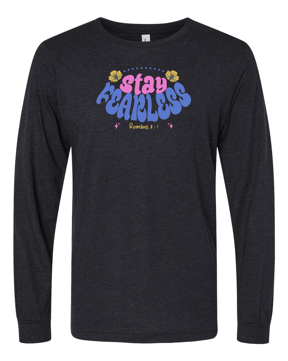 Stay Fearless Long Sleeve T-Shirt - Shirtify