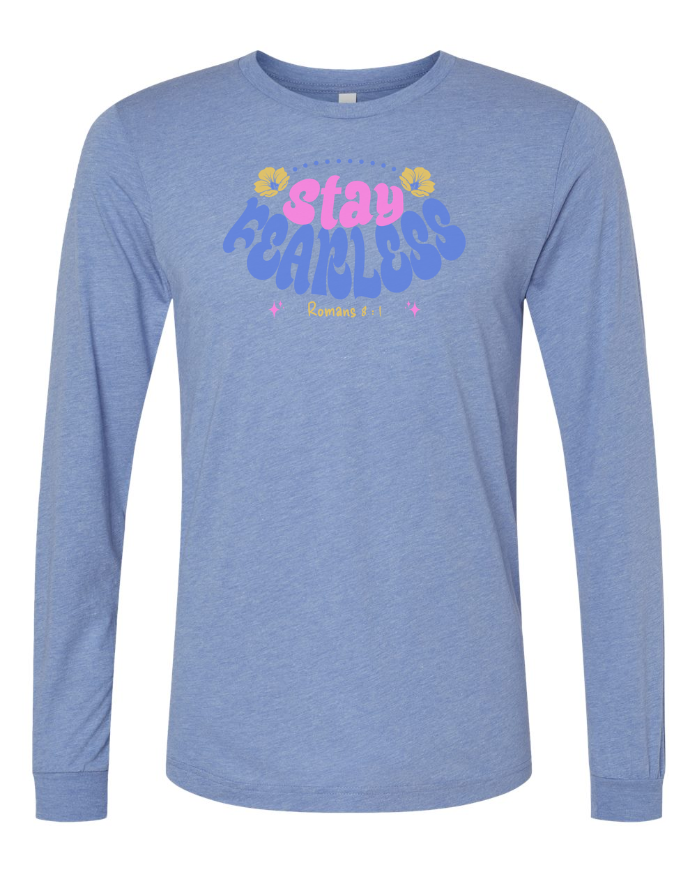 Stay Fearless Long Sleeve T-Shirt - Shirtify