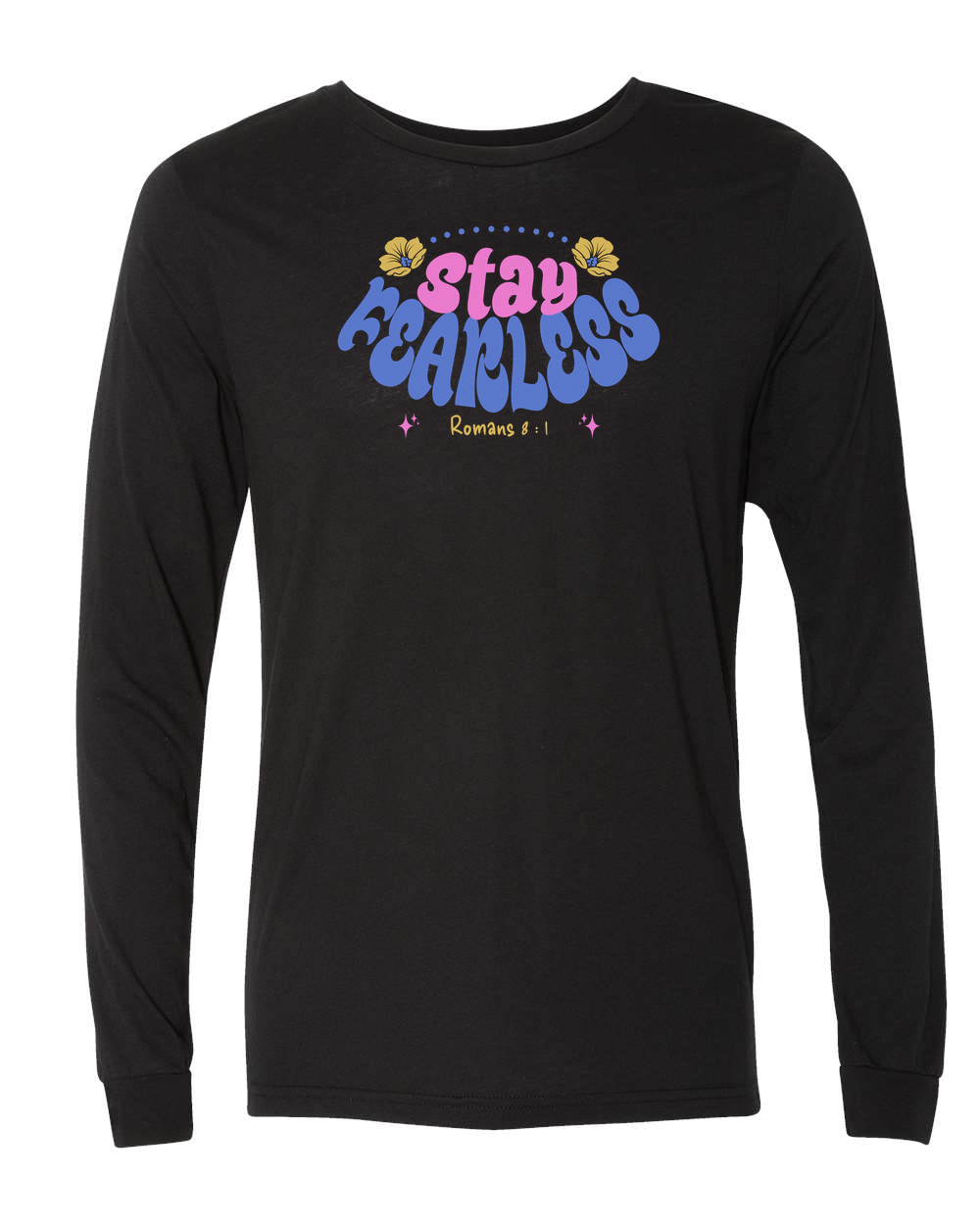 Stay Fearless Long Sleeve T-Shirt - Shirtify