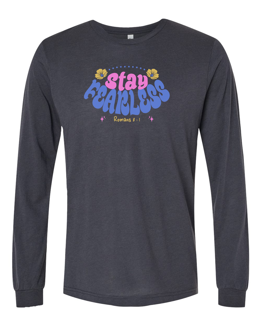 Stay Fearless Long Sleeve T-Shirt - Shirtify