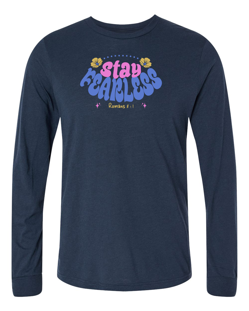 Stay Fearless Long Sleeve T-Shirt - Shirtify